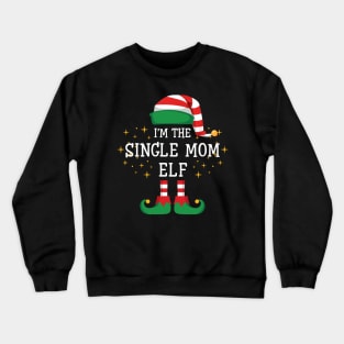 I'm The Single Mom Elf Matching Family Christmas Pajama Crewneck Sweatshirt